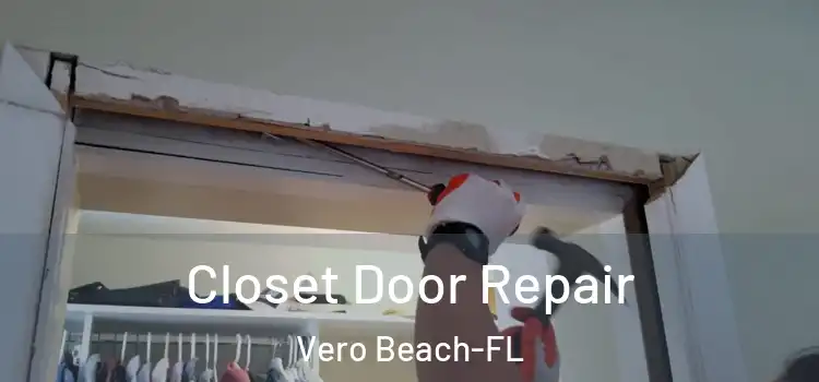 Closet Door Repair Vero Beach-FL