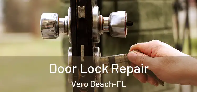 Door Lock Repair Vero Beach-FL