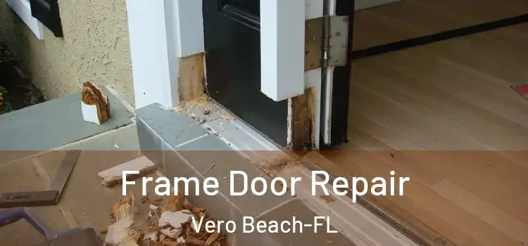 Frame Door Repair Vero Beach-FL