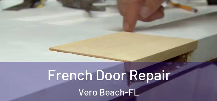 French Door Repair Vero Beach-FL