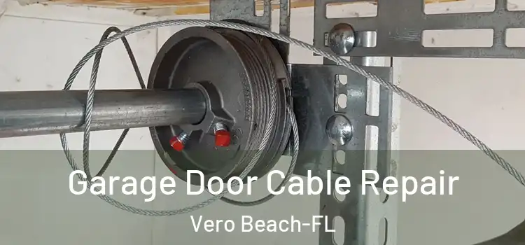 Garage Door Cable Repair Vero Beach-FL