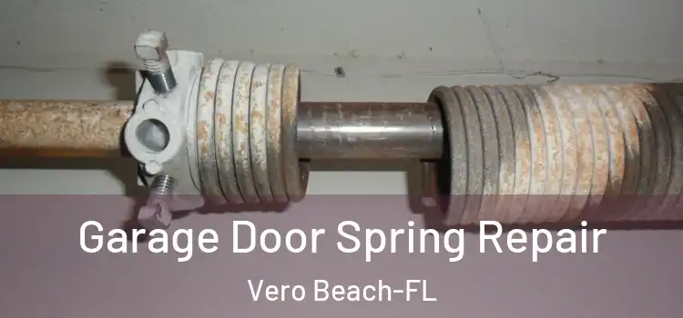 Garage Door Spring Repair Vero Beach-FL