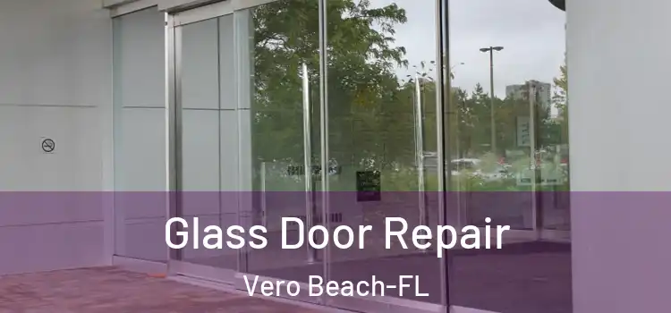 Glass Door Repair Vero Beach-FL