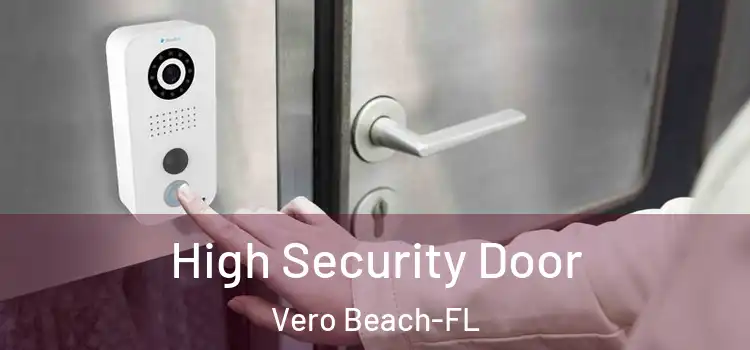 High Security Door Vero Beach-FL