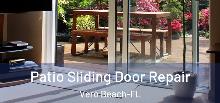 Patio Sliding Door Repair Vero Beach-FL