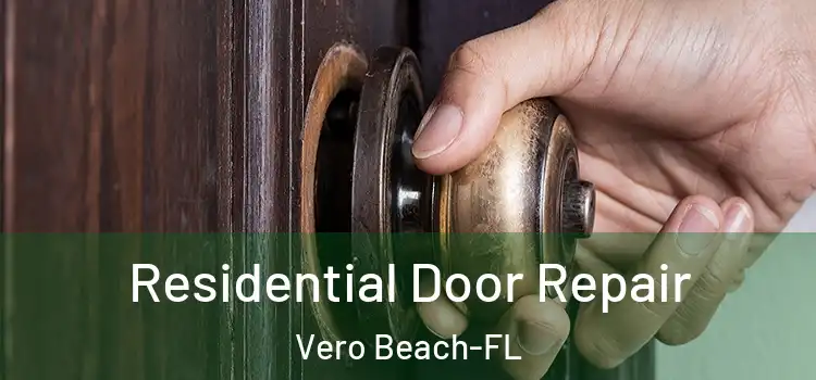 Residential Door Repair Vero Beach-FL