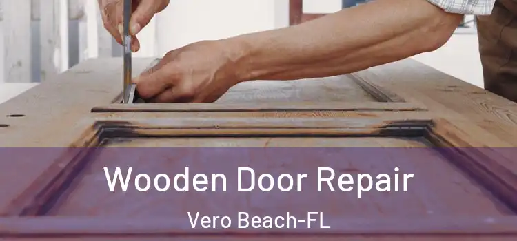 Wooden Door Repair Vero Beach-FL